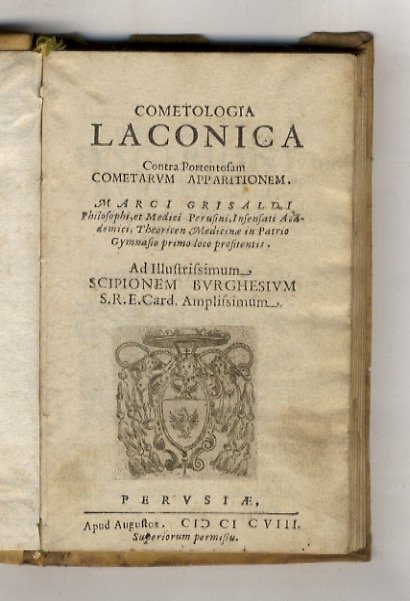 Cometologia laconica contra portentosam cometarum apparitionem. Marci Grisaldi philosophi, et …