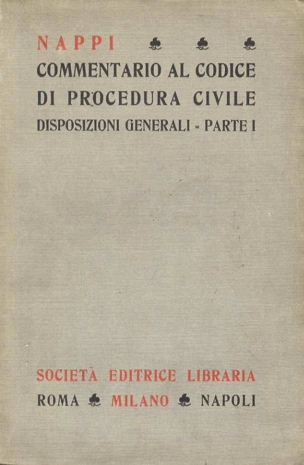 Commentario al Codice di Procedura Civile. Disposizioni generali, parte I …