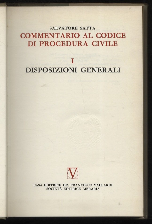 Commentario al codice di procedura civile. Libro Primo: Disposizioni generali. …