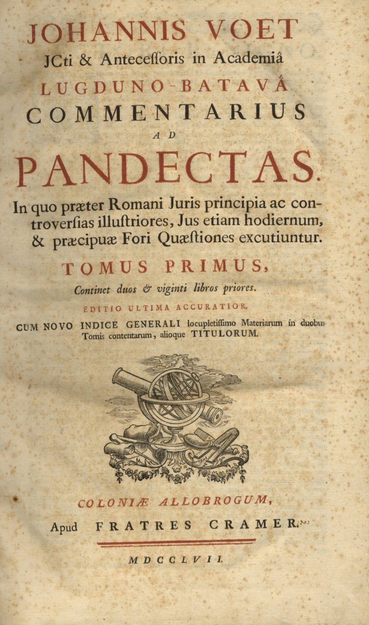 Commentarius ad Pandectas. In quo praeter Romani Juris principiae ac …