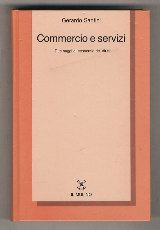 Commercio e servizi. Due saggi di economia del diritto.