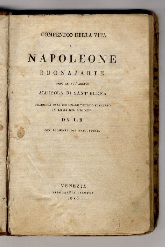 COMPENDIO della vita di Napoleone Buonaparte sino al suo arrivo …