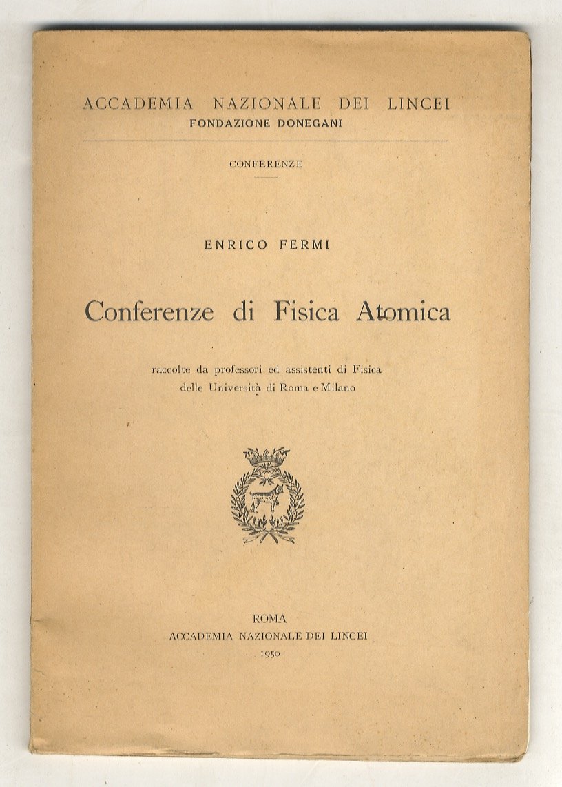 Conferenze di fisica atomica raccolte da professori ed assistenti di …