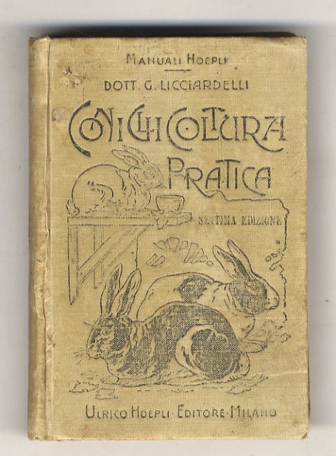 Coniglicoltura pratica. Settima edizione notevolmente aumentata.