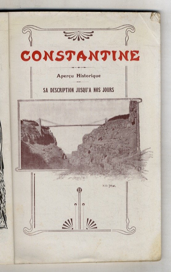 CONSTANTINE. Aperçu historique. Sa descritpion jusqu'a nos jours.