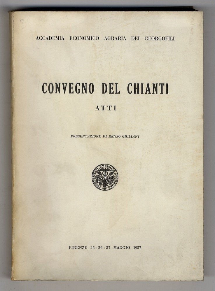 Convegno del Chianti. Atti. Firenze 25 - 26 - 27 …