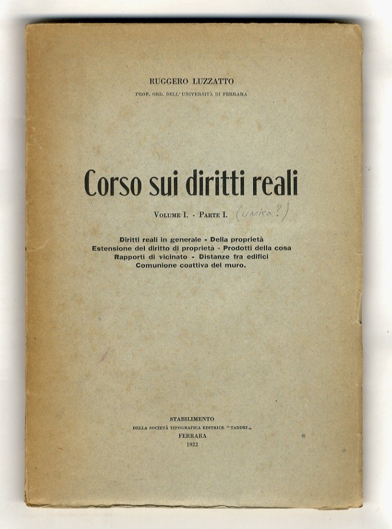 Corso sui diritti reali. Volume I. Parte I. [Unico volume …