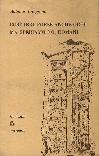 Così ieri, forse anche oggi ma speriamo no, domani.