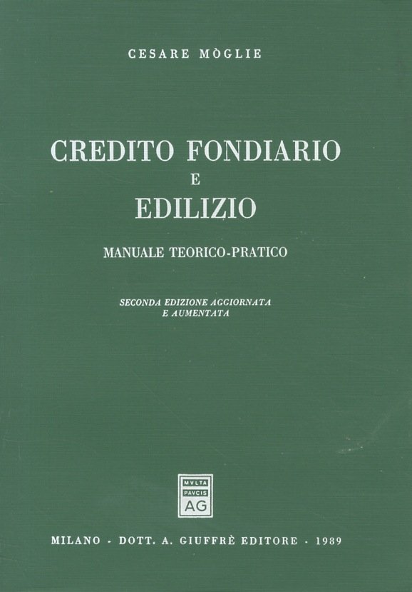 Credito fondiario e edilizio. Manuale teorico-pratico. Seconda edizione aggiornata e …
