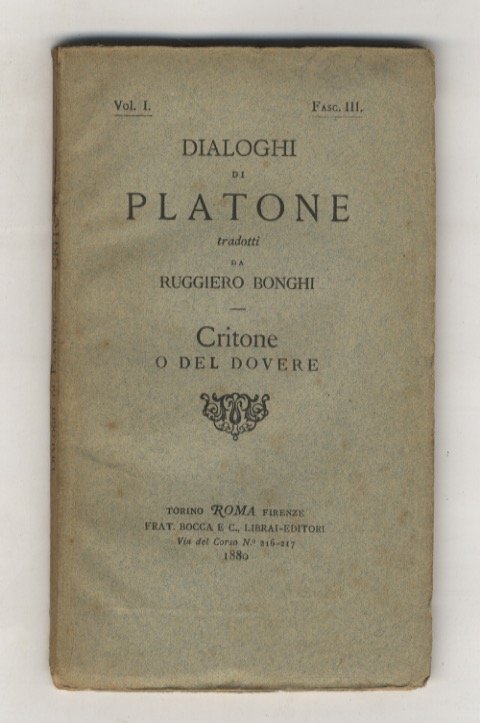 Critone o del dovere [In: Dialoghi di Platone tradotti da Ruggiero Bonghi, vol. I., fasc. III].