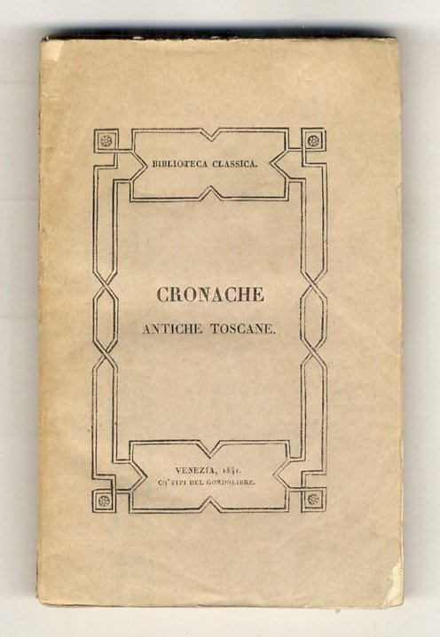 CRONACHE antiche toscane. Volume unico.