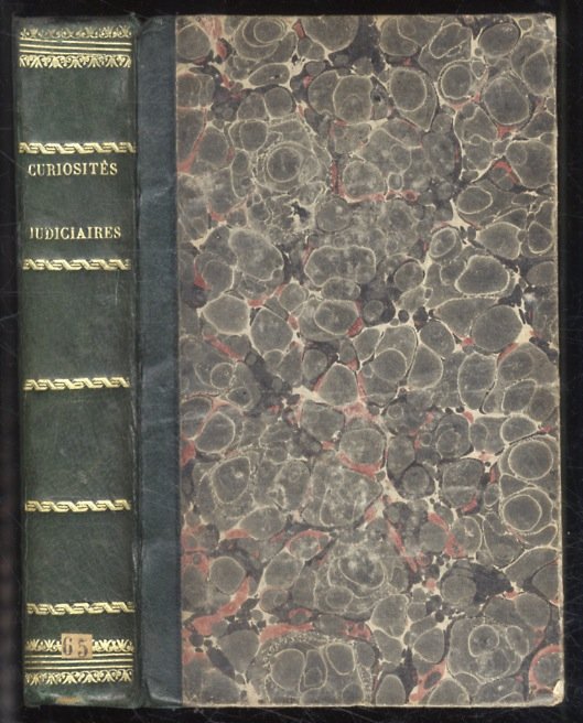 Curiosités judiciaires, historiques, anecdotiques recueillies et mises en ordre.