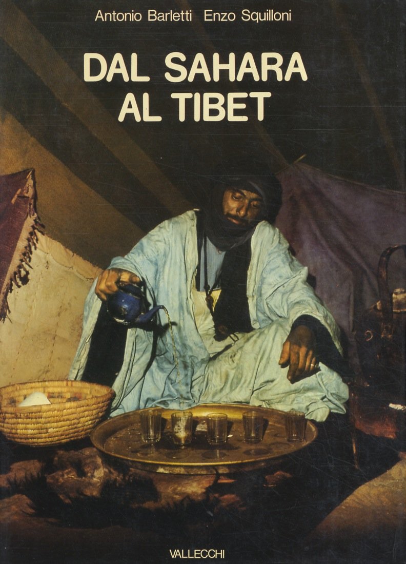 Dal Sahara al Tibet. Fotografie e testo [.]. Presentazione: Folco …