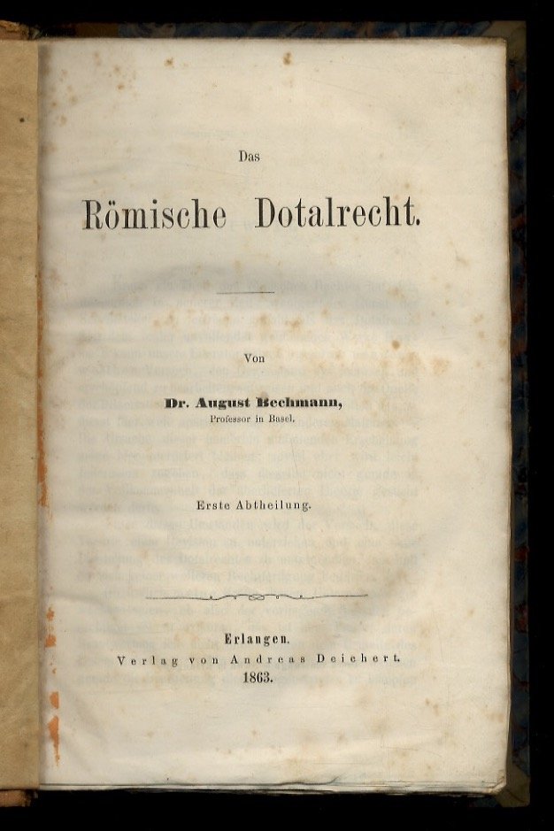 Das Römische Dotalrecht. Erste - Zweite Abtheilung.
