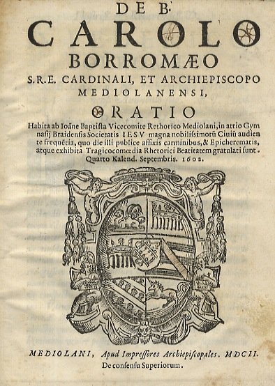 De B. Carolo Borromaeo S. R. E. cardinali, et archiepiscopo …