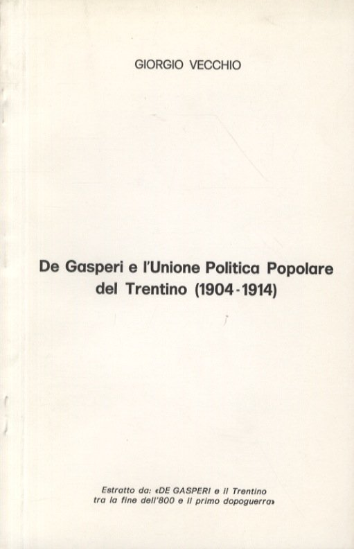 De Gasperi e l'Unione Politica Popolare del Trentino (1904-1914).