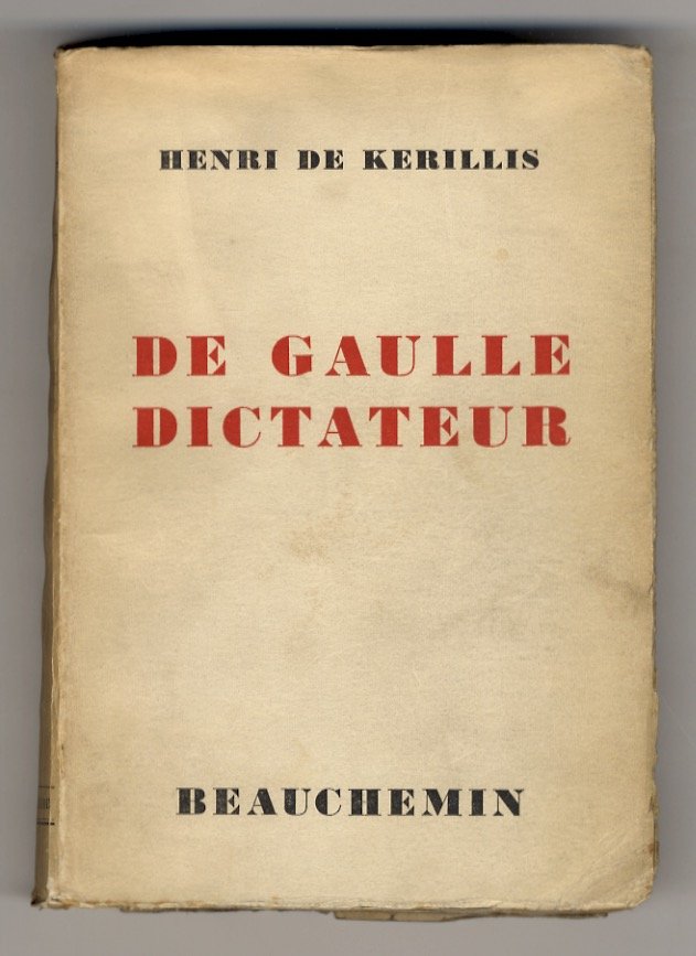 De Gaulle dictateur. Une grande mystification de l'histoire.
