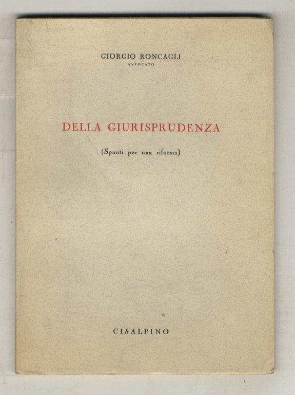 Della giurisprudenza. (Spunti per una riforma).