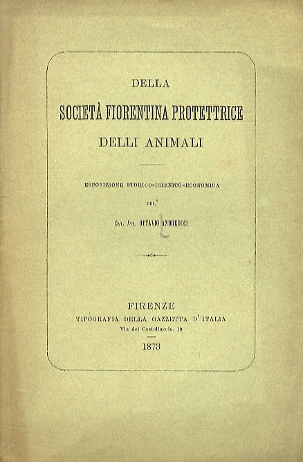 Della Società Fiorentina Protettrice delli Animali. Esposizione storico - igienico …