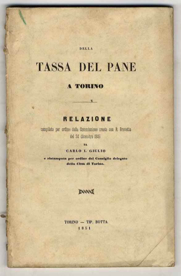 Della tassa del pane a Torino. Relazione compilata per ordine …
