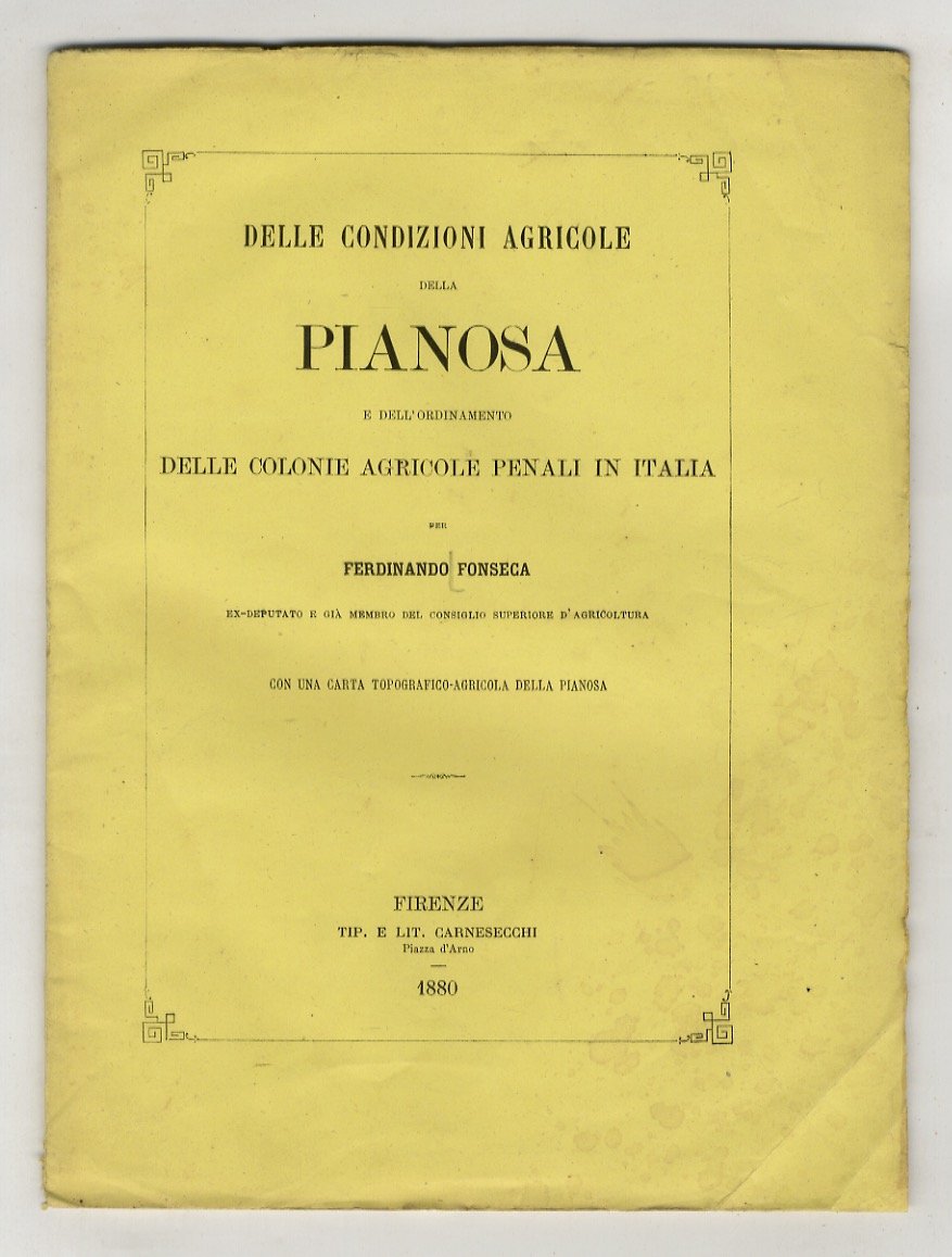 Delle condizioni agricole della Pianosa e dell'ordinamento delle colonie agricole …