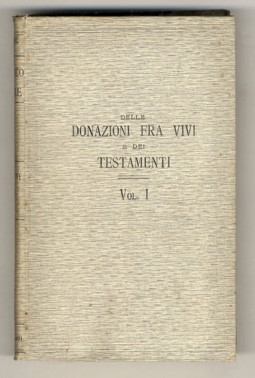 Delle donazioni fra vivi e dei testamenti. Con addizioni di …