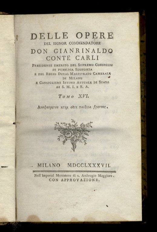 Delle opere (.). Tomo XVI: Intorno alla difficoltà di ben tradurre. Intorno all'età e scritti di Esiodo. Intorno alla Teogonia, o generazione degli Dei. La Teogonia, ovvero la generazione degli Dei tradotta in versi italiani per la prima volta col testo greco di contro e con annotazioni. L'Andropologia, o sia della società e della felicità, canti tre.