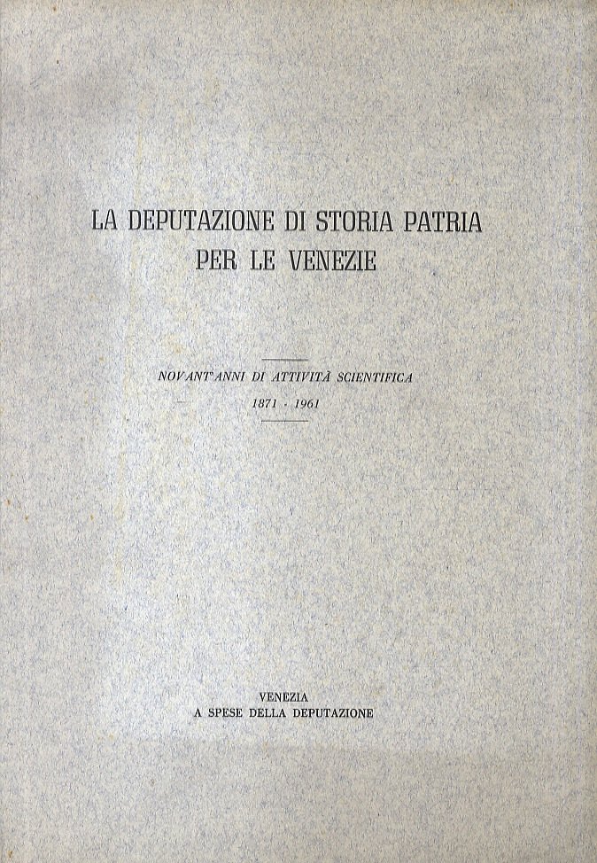 Deputazione (La) di storia patria per le Venezie. Novant'anni di …