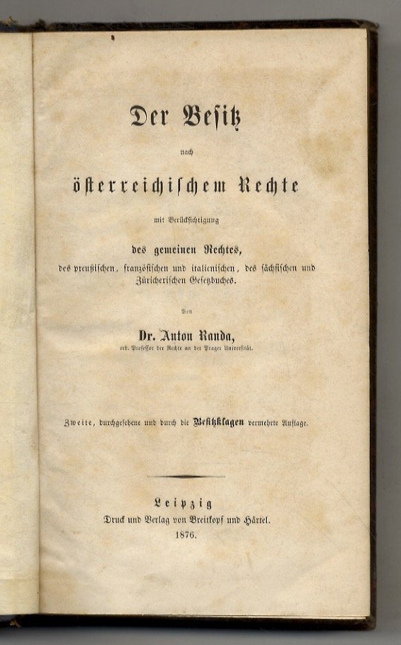 Der Besitz nach österreichischem Rechte. Mit Berücksichtigung des gemeinens Rechtes, …