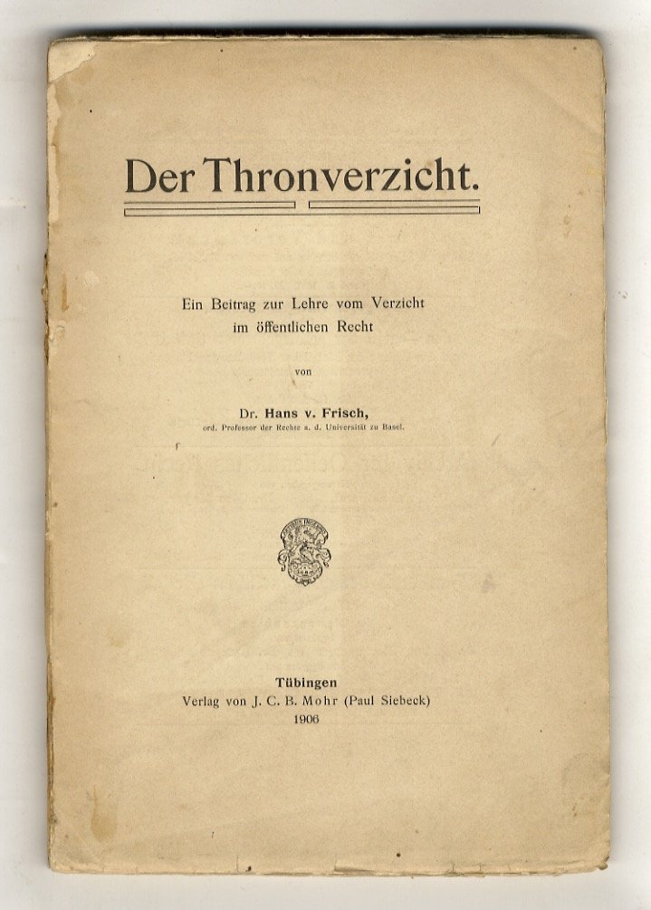 Der Thronverzicht. Ein Beitrag zur Lehre vom Verzicht im öffentlichen …