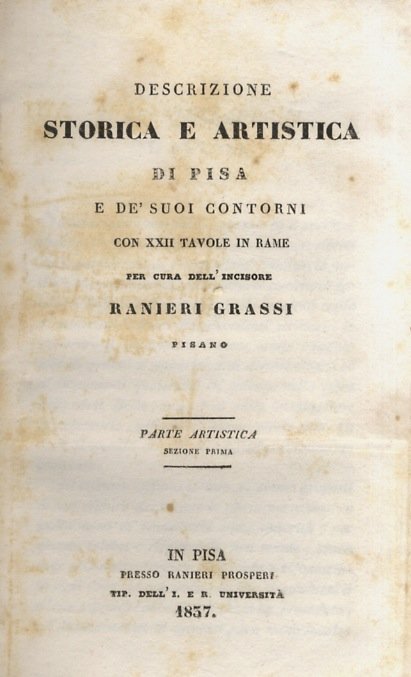 Descrizione storica e artistica di Pisa e de' suoi contorni. …