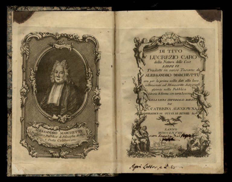 Di Tito Lucrezio Caro Della natura delle cose libri VI tradotti in verso toscano da Alessandro Marchetti ora per la prima volta dati alla luce, collazionati sul manoscritto autografo esistente nella pubblica Libreria di Firenze con varia lezione. Alla sacra imperiale maestà di Caterina Alexiowna II imperatrice di tutte le Russie &c &c.