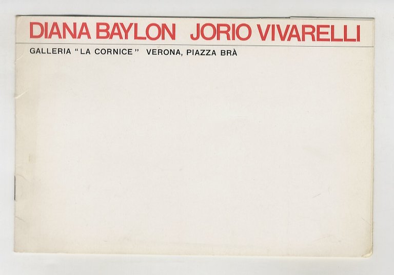 Diana Baylon. (Tre testimonianze di: G. Breddo, S. Loffredo, E. Treccani). Firenze, Galleria d'Arte Moderna "Il Fiore", 14-27 febbraio 1963, in-16, br., pp. (12) & Diana Baylon. (Testo di Mario Bèrgomi). Firenze, Galleria "Il Fiore", 14-28 novembre 1968, pp. (8). Con 3 tavole in b.n. Verona, Galleria La Cornice, s.d., pp. 4.