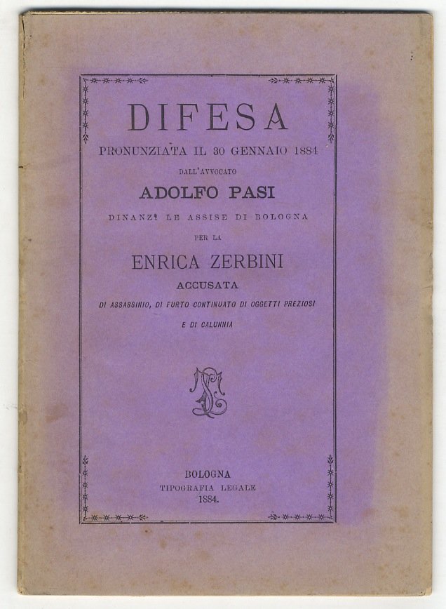 Difesa pronunziata il 30 gennaio 1884 dall'avvocato Adolfo Pasi dinanzi …