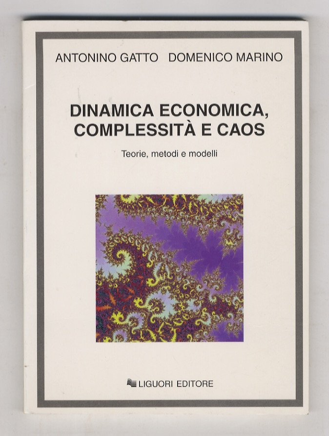 Dinamica economica, complessità e caos. Teorie, metodi e modelli.
