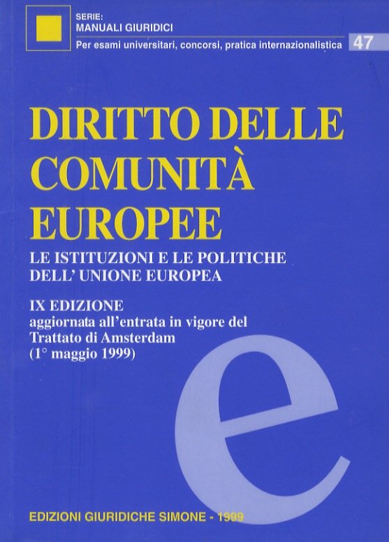 Diritto delle Comunità Europee. Le istituzioni e le politiche dell'Unione …