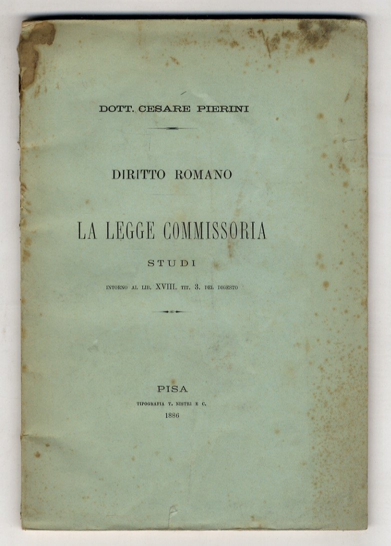 Diritto romano. La legge commissoria. Studi intorno al Lib. XVIII. …