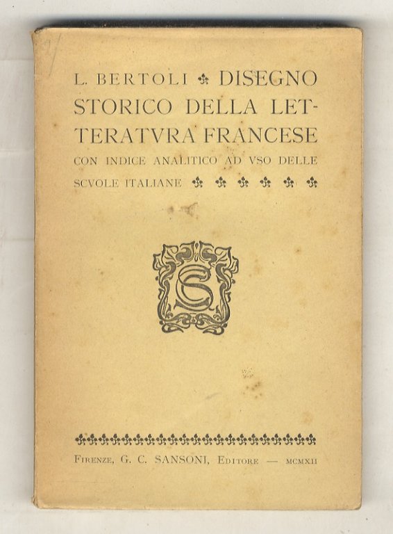 Disegno storico della letteratura francese. Con indice analitico ad usu …