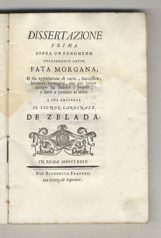 Dissertazione prima sopra un fenomeno volgarmente detto fata Morgana, o …