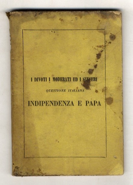 DIVOTI (I) i moderati ed i sinceri: questione italiana. Indipendenza …