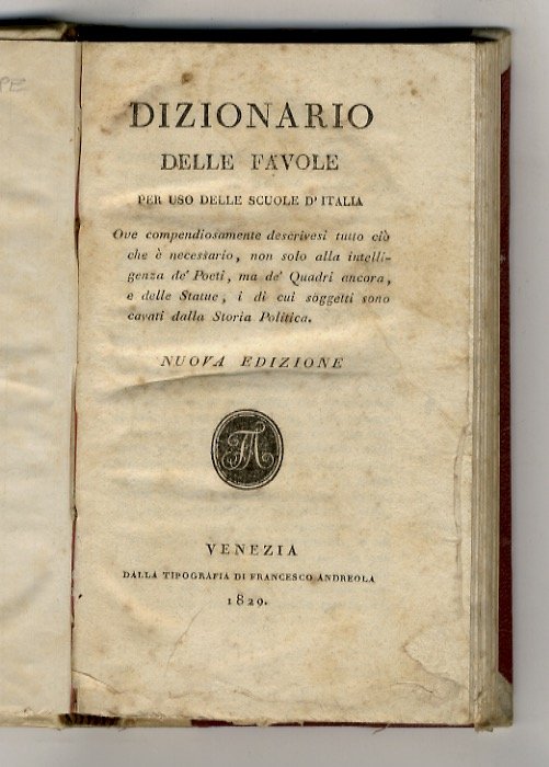 Dizionario delle Favole per uso delle Scuole d'Italia. Ove compendiosamente …