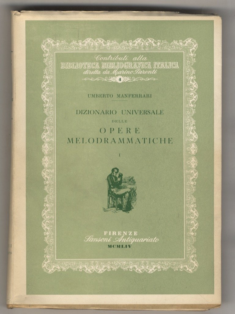 Dizionario universale delle opere melodrammatiche. Volume I.