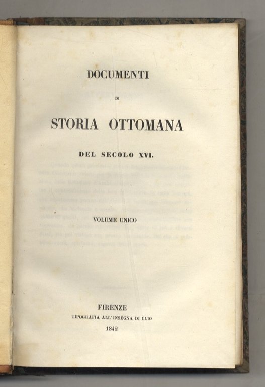 DOCUMENTI di storia ottomana del secolo XVI. Volume unico. [A cura di Eugenio Alberi].