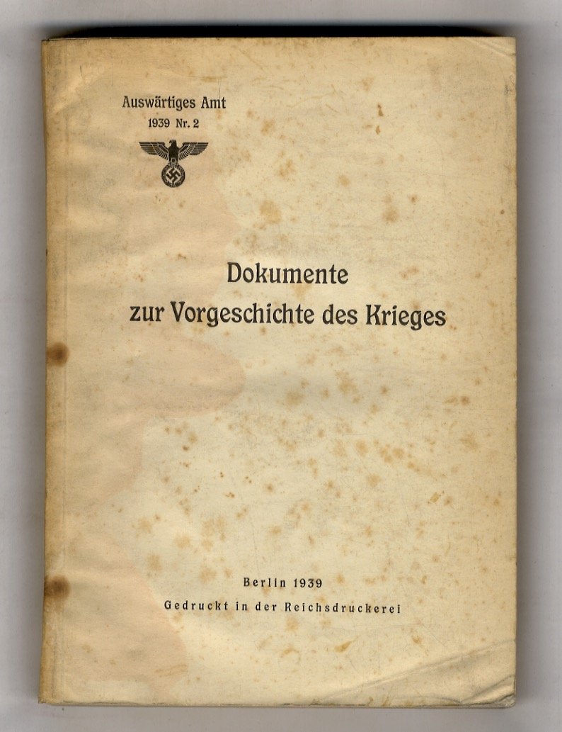 Dokumente zur Vorgeschichte des Krieges. [Documenti relativi alla storia della …