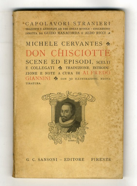 Don Chisciotte. Scene ed episodi, scelti e collegati. Traduzione, introduzione e note ad uso delle scuole medie, a cura di Alfredo Giannini. Con 30 illustrazioni.
