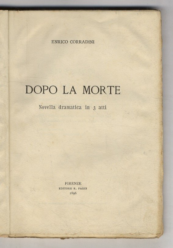 Dopo la morte. Novella drammatica in 3 atti. (Prefazione di … | Immagine principale