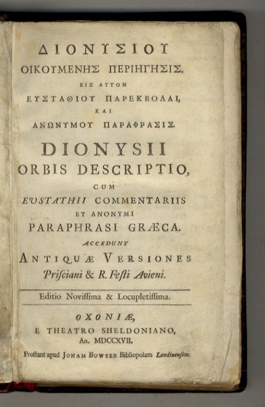Διονυσίου Οικουμένης Περιήγησις. Eις αυτόν Ευσταθίου παρεκβολαί και ανωνύμου παράφρασις. …