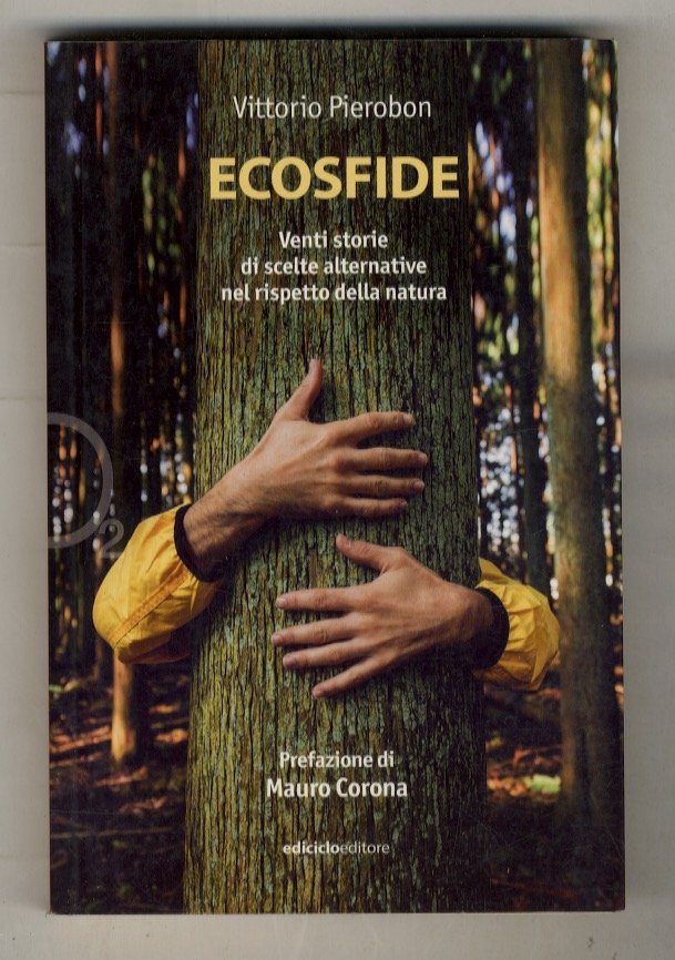 Ecosfide. Venti storie di scelte alternative nel rispetto della natura. …