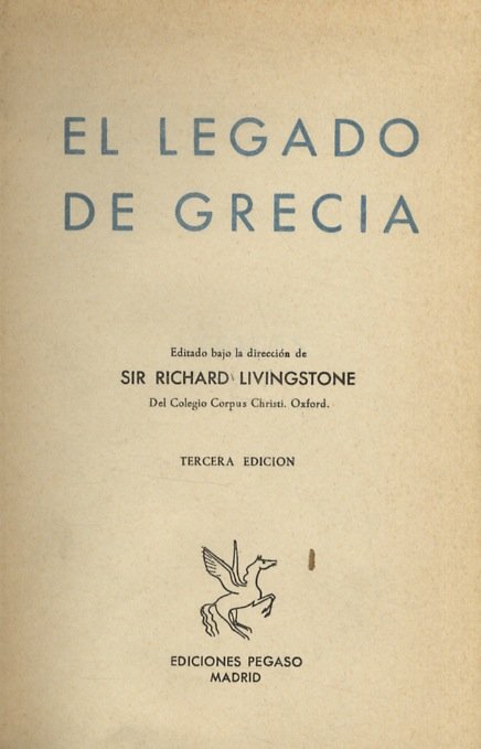 El legado de Grecia. Editado bajo la direccion de Sir …