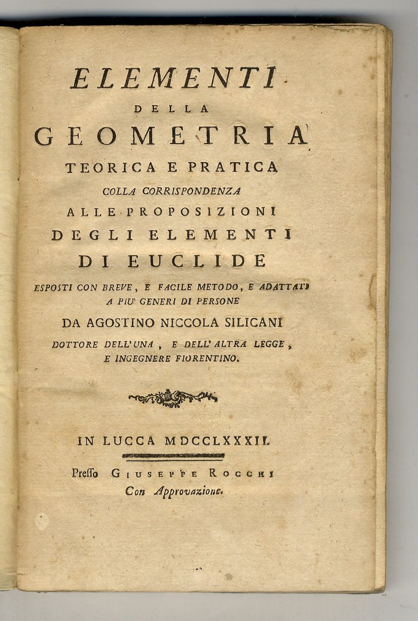 Elementi della Geometria teorica e pratica, colla corrispondenza alle proposizioni …